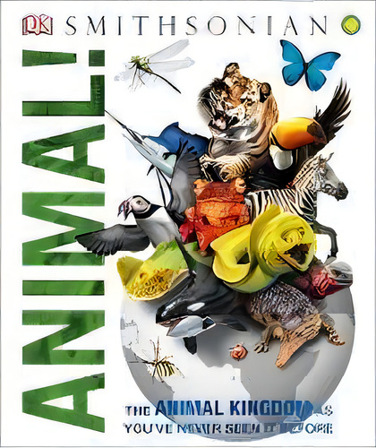 Animal! : The Animal Kingdom As You've Never Seen It Before, De Dk. Editorial Dk Publishing (dorling Kindersley), Tapa Dura En Inglés