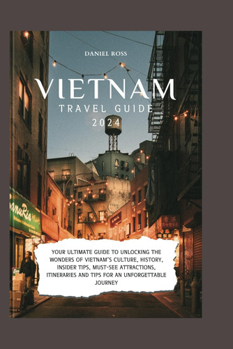 Libro: Vietnam Travel Guide 2024: Your Ultimate Guide To The