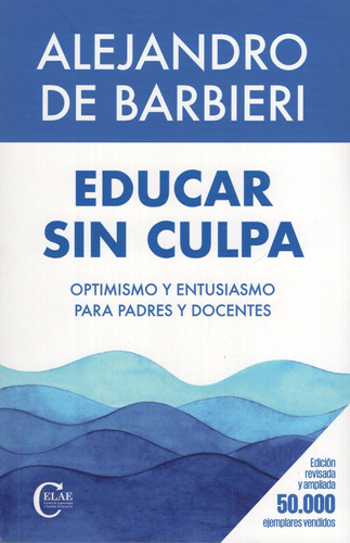 Libro: Educar Sin Culpa / Alejandro De Barbieri