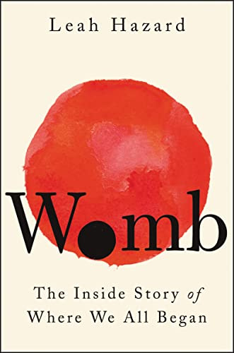 Book : Womb The Inside Story Of Where We All Began - Hazard