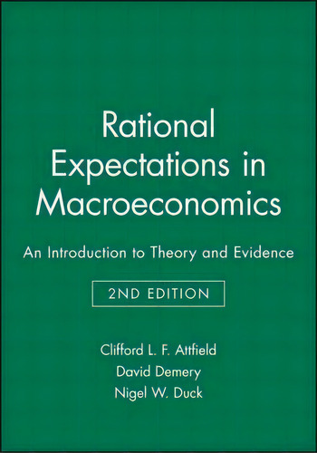 Rational Expectations In Macroeconomics, De C.l.f. Attfield. Editorial John Wiley Sons Ltd, Tapa Blanda En Inglés