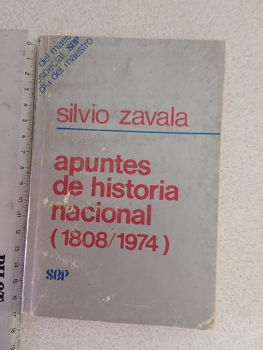 Apuntes De Historia Nacional  1808 1974- Silvio Zavala 