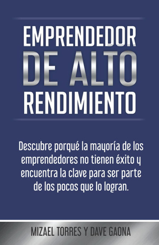 Libro: Emprendedor De Alto Rendimiento: Descubre Porqué La M