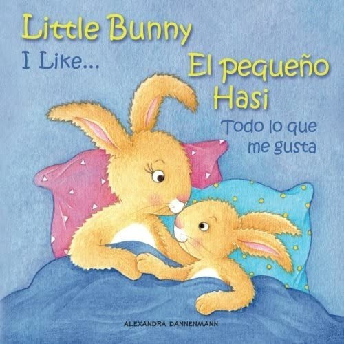 Libro: Little Bunny - I Like... , El Pequeño Hasi - Todo Lo 