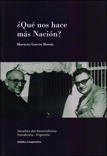 Que Nos Hace Mas Nacion? - Horacio Garcia Bossio