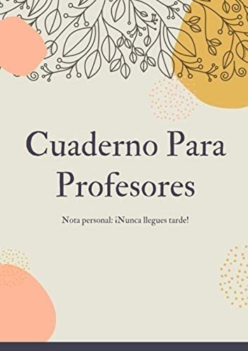 Libro: Cuaderno Para Profesores: Agenda Profesores Y Mae&..