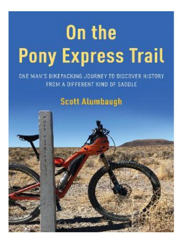 On The Pony Express Trail - Scott Alumbaugh. Eb16