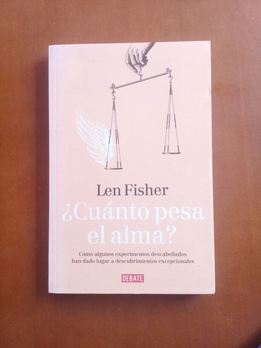 Libro Cuánto Pesa El Alma. Len Fisher Historia De La Ciencia
