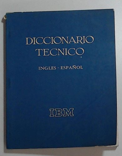 Diccionario Tecnico Ibm - Ingles-español  - Aa. Vv