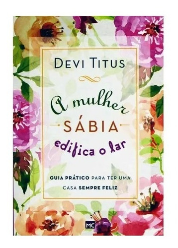  Livro A Mulher Sábia Edifica O Lar | Devi Titus |