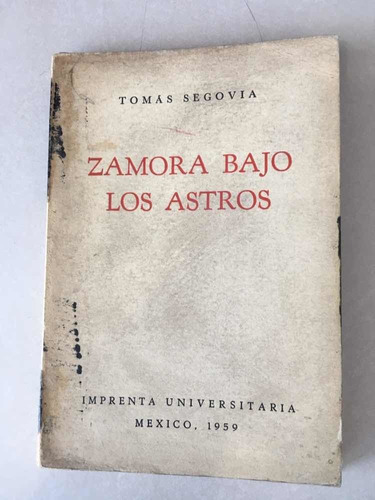Zamora Bajo Los Astros. Tomás Segovia. Unam. 1959.