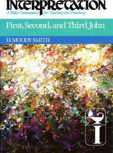 First, Second, And Third John : Interpretation, De D. Moody Smith. Editorial Interpretation, Tapa Blanda En Inglés