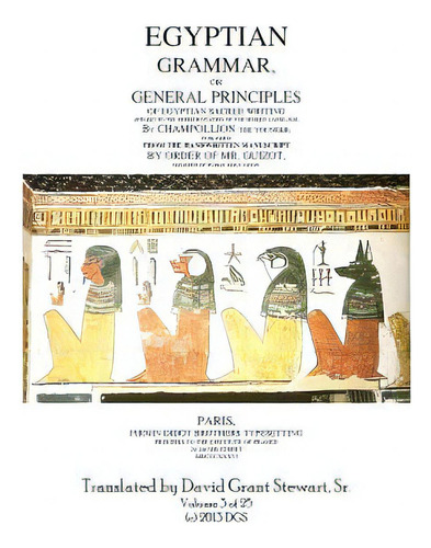 Egyptian Grammar, Or General Principles Of Egyptian Sacred Writing: The Foundation Of Egyptology ..., De Stewart Sr, David Grant. Editorial Createspace, Tapa Blanda En Inglés