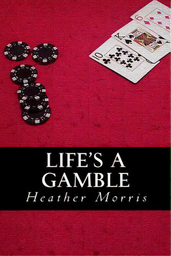 Life's A Gamble: Book 4 Of The Colvin Series, De Morris, Heather. Editorial Createspace, Tapa Blanda En Inglés