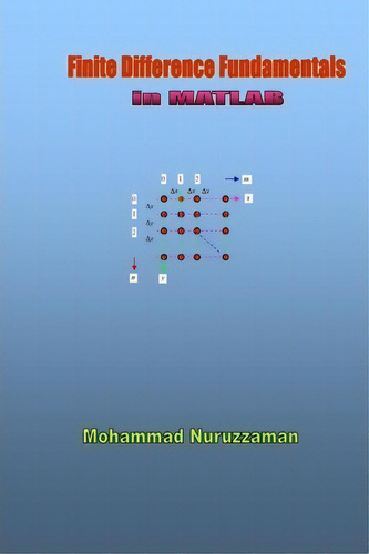 Finite Difference Fundamentals In Matlab, De Mohammad Nuruzzaman. Editorial Createspace Independent Publishing Platform, Tapa Blanda En Inglés, 2013