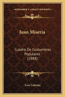 Libro Juan Miseria : Cuadro De Costumbres Populares (1888...