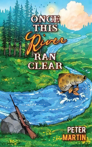 Once This River Ran Clear, De Peter Martin. Editorial Buffalo Commons Press, Tapa Dura En Inglés