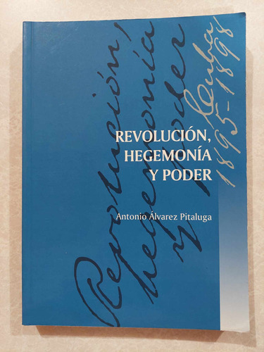 Revolución Hegemonía Y Poder Cuba 1895-1898 / Libro