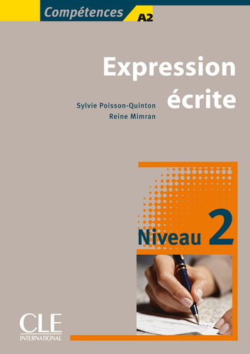 Expression écrite 2 - Niveaux A2/B1 - Livre, de Poisson-Quinton, Sylvie. Editorial Cle, tapa blanda en francés, 2010