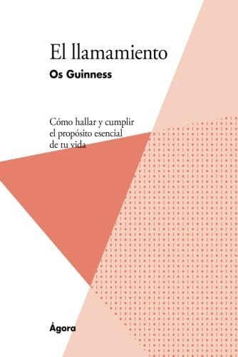 Libro: El Llamamiento: Cómo Hallar Y Cumplir Propósito Es