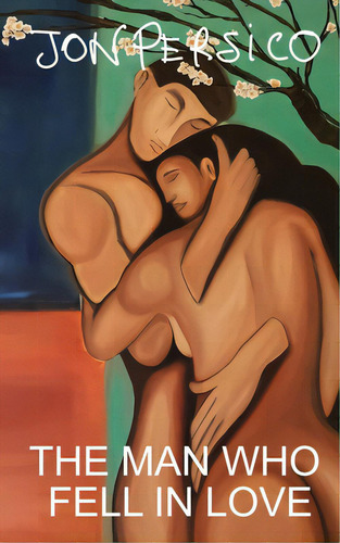The Man Who Fell In Love, De Persico, Jon. Editorial Lightning Source Inc, Tapa Blanda En Inglés