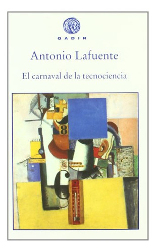 Libro El Carnaval De La Tecnociencia De Lafuente Antonio Gad