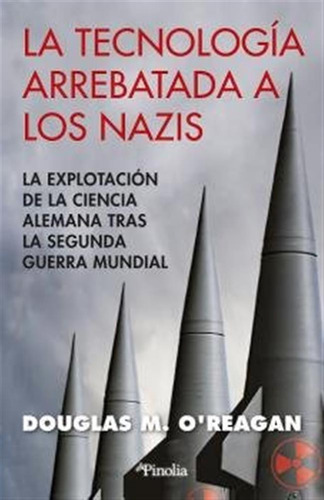 Tecnologia Arrebatada A Los Nazis - Douglas M Oreagan