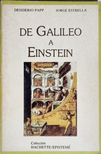 De Galileo A Einstein Desiderio Papp Y Jorge Estrella 