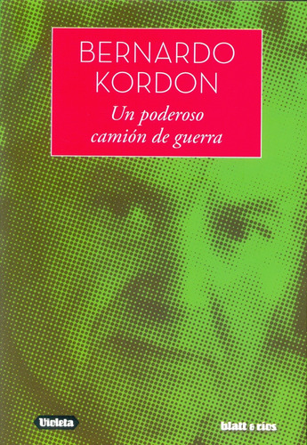 Un Poderoso Camión De Guerra - Bernardo Kordon