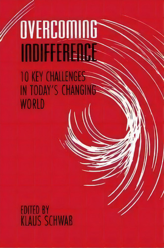 Overcoming Indifference : 10 Key Challenges In Today's Changing World, De Klaus Schwab. Editorial New York University Press, Tapa Blanda En Inglés