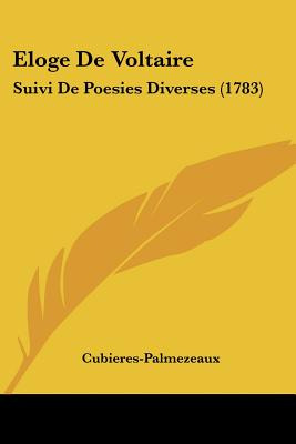 Libro Eloge De Voltaire: Suivi De Poesies Diverses (1783)...