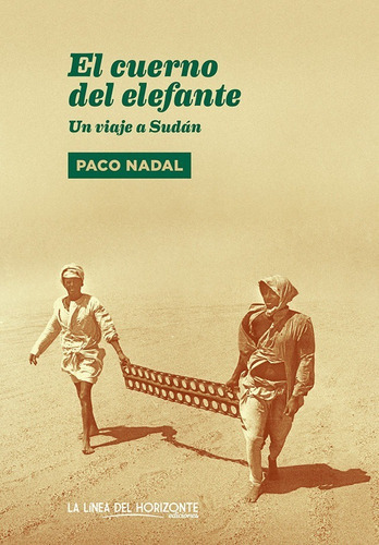 El Cuerno Del Elefante. Un Viaje A Sudán, De Paco Nadal. Editorial La Línea Del Horizonte En Español