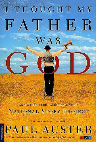 I Thought My Father Was God And Other True Tales From Npr's National Story Project, De Paul Auster. Editorial St Martins Press, Tapa Blanda En Inglés