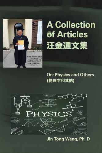 A Collection Of Articles On Physics And Others, De Wang, Jin Tong. Editorial Xlibris Us, Tapa Blanda En Inglés
