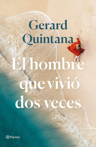 EL HOMBRE QUE VIVIO DOS VECES, de QUINTANA, GERARD. Editorial Planeta, tapa dura en español