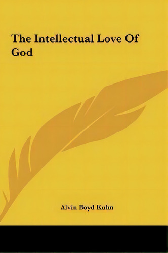 The Intellectual Love Of God, De Alvin Boyd Kuhn. Editorial Kessinger Publishing, Tapa Dura En Inglés