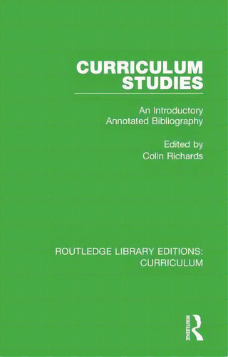 Curriculum Studies: An Introductory Annotated Bibliography, De Richards, Colin. Editorial Routledge, Tapa Dura En Inglés