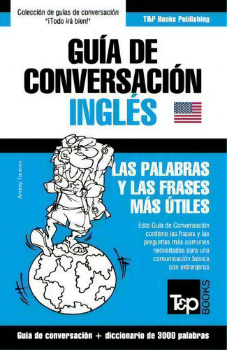 Gu A De Conversaci N Espa Ol-ingl S Y Vocabulario Tem Tico De 3000 Palabras, De Andrey Taranov. Editorial T P Books, Tapa Blanda En Español