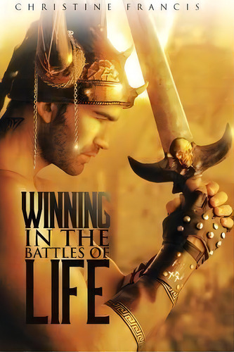 Winning In The Battles Of Life, De Christine Francis. Editorial Authorhouse, Tapa Dura En Inglés