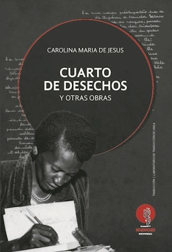 Cuarto De Desechos Y Otras Obras  - Carolina Maria De Jesus