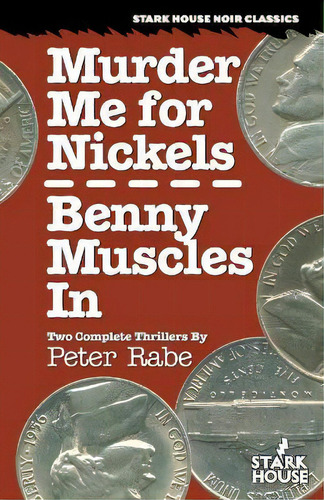 Murder Me For Nickels / Benny Muscles In, De Peter Rabe. Stark House Ir Classics, Vol. 1. Editorial Stark House, Tapa Blanda En Inglés
