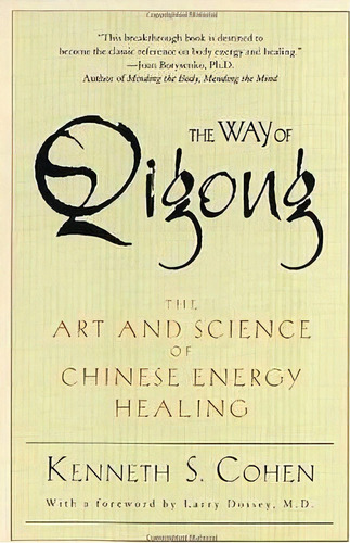 The Way Of Qigong : The Art And Science Of Chinese Energy Healing, De Kenneth S. Cohen. Editorial Random House Usa Inc, Tapa Blanda En Inglés