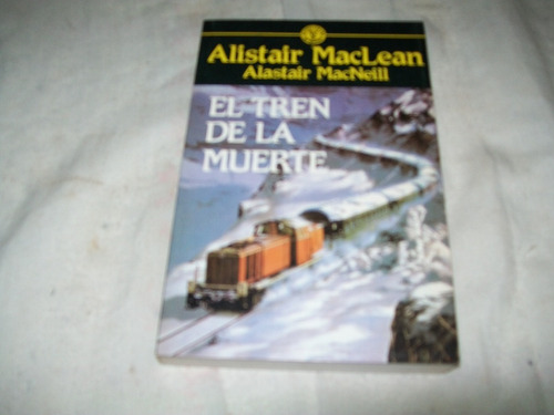 El Tren De La Muerte · Alistair Maclean · Grijalbo