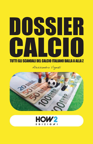 Libro: Dossier Calcio: Tutti Gli Scandali Del Calcio Italian