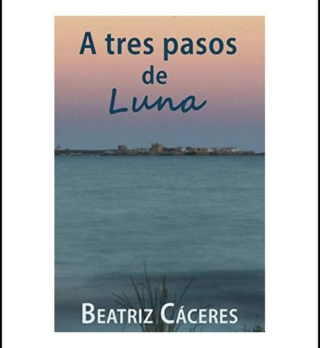 Libro: A Tres Pasos De Luna (spanish Edition)
