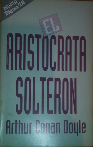 Arthur Conan Doyle. Sherlock Holmes El Aristócrata Solterón 