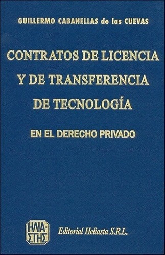 Contratos De Licencia Y De Transferencias De Tecnolo, De Cabanellas De Las Cuevas , Guillermo. Editorial Heliasta En Español