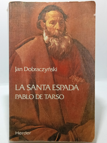 La Santa Espada Pablo De Tarso - Jan Dobraczynski - Herder