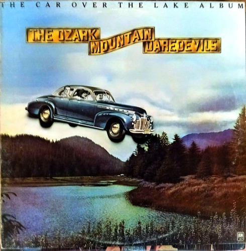 The Ozark Mountain Daredevils  The Car Over The Lake Album