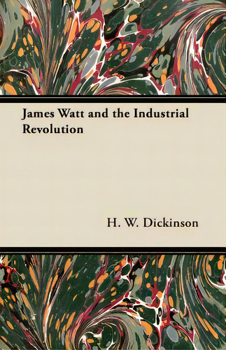 James Watt And The Industrial Revolution, De Dickinson, H. W.. Editorial Brouwer Pr, Tapa Blanda En Inglés